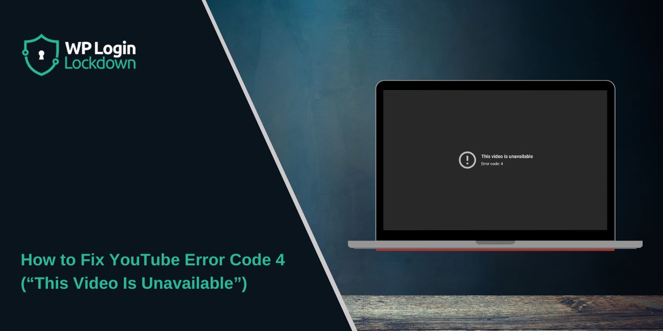 How to Fix YouTube Error Code 4 (“This Video Is Unavailable”)