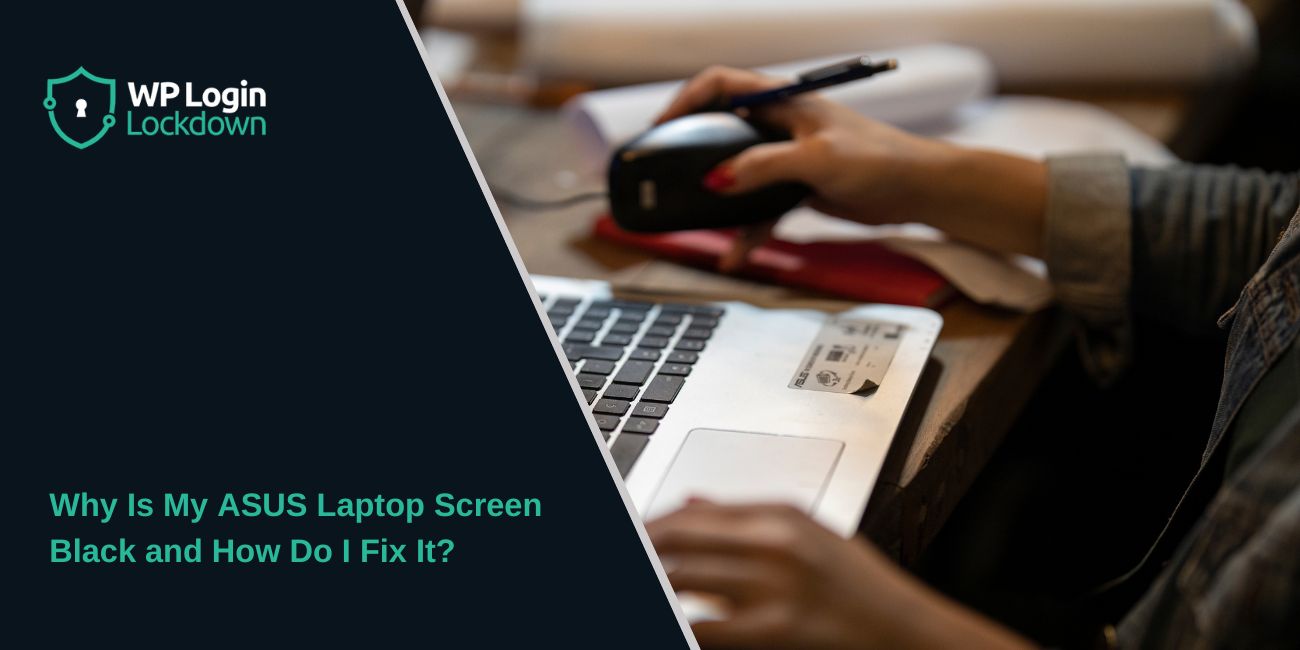 Why Is My ASUS Laptop Screen Black and How Do I Fix It?