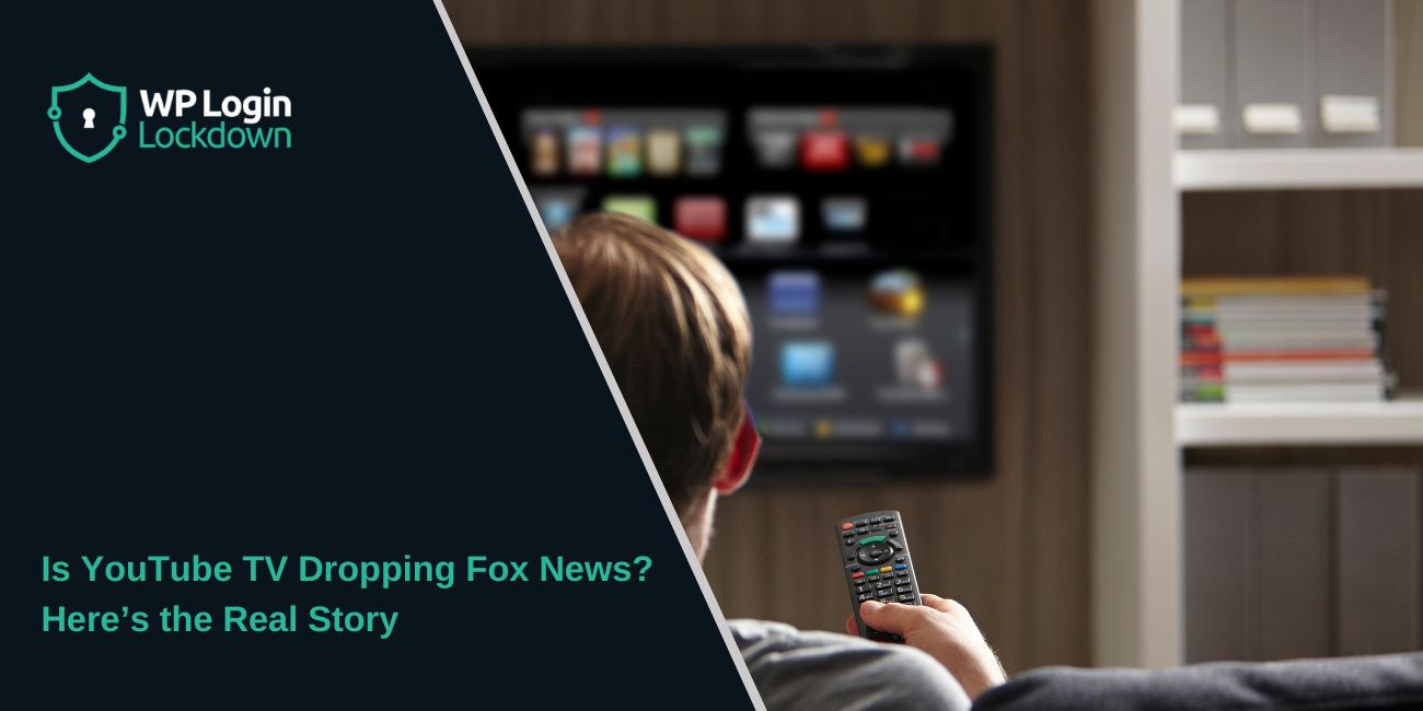 Is YouTube TV Dropping Fox News? Here’s the Real Story