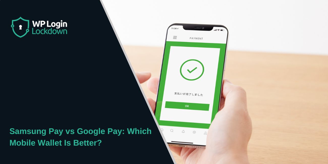 Samsung Pay vs Google Pay: Which Mobile Wallet Is Better?