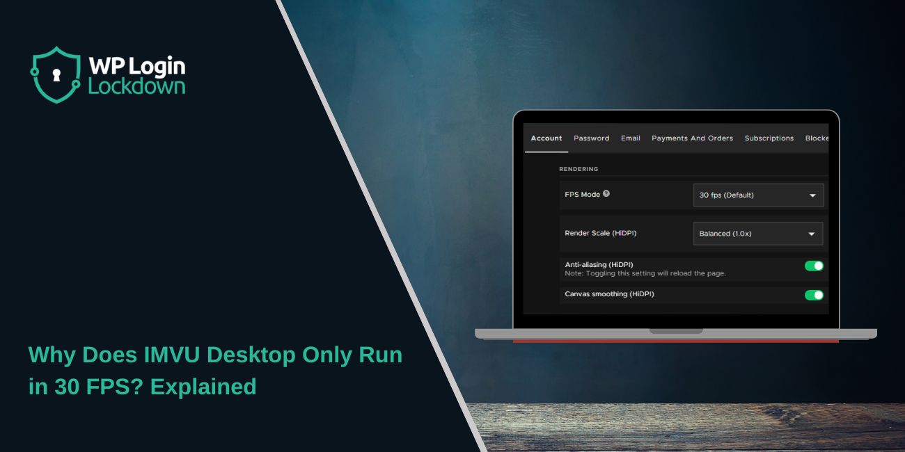 Why Does IMVU Desktop Only Run in 30 FPS? Explained