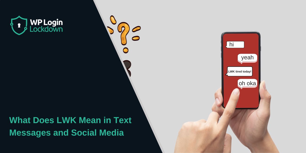 What Does LWK Mean in Text Messages and Social Media
